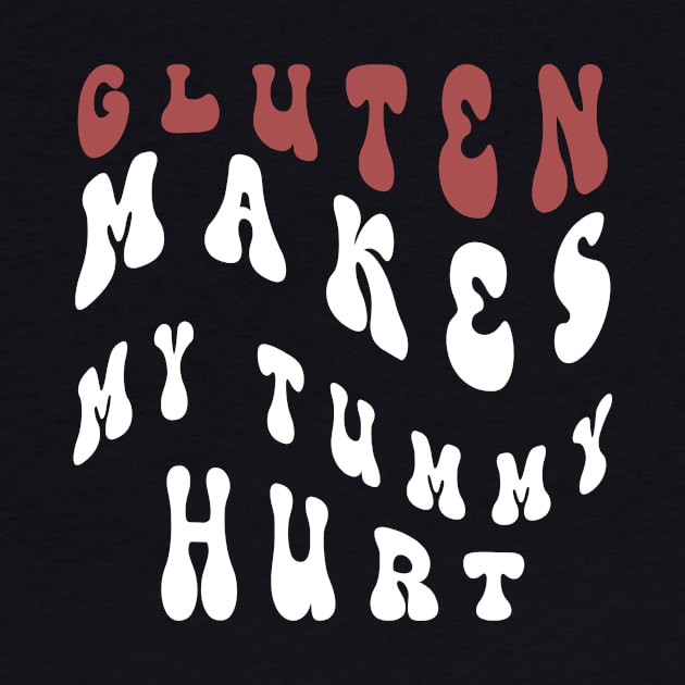 Gluten Makes My Tummy Hurt Funny by Trendy Merch